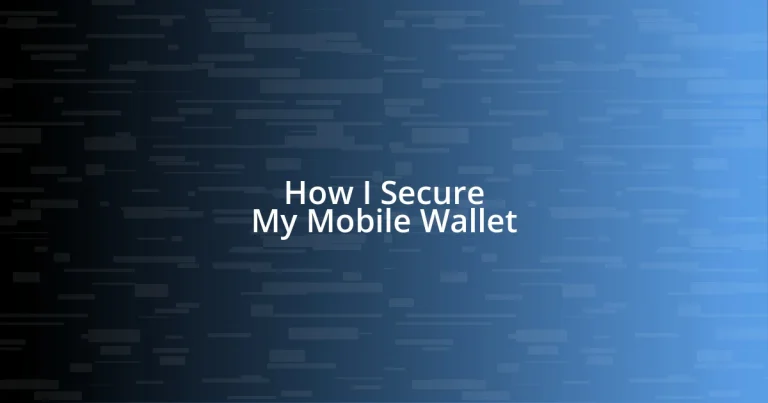 How I Secure My Mobile Wallet