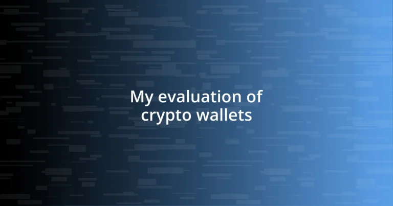 My evaluation of crypto wallets