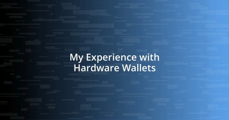 My Experience with Hardware Wallets