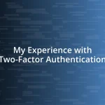 My Experience with Two-Factor Authentication