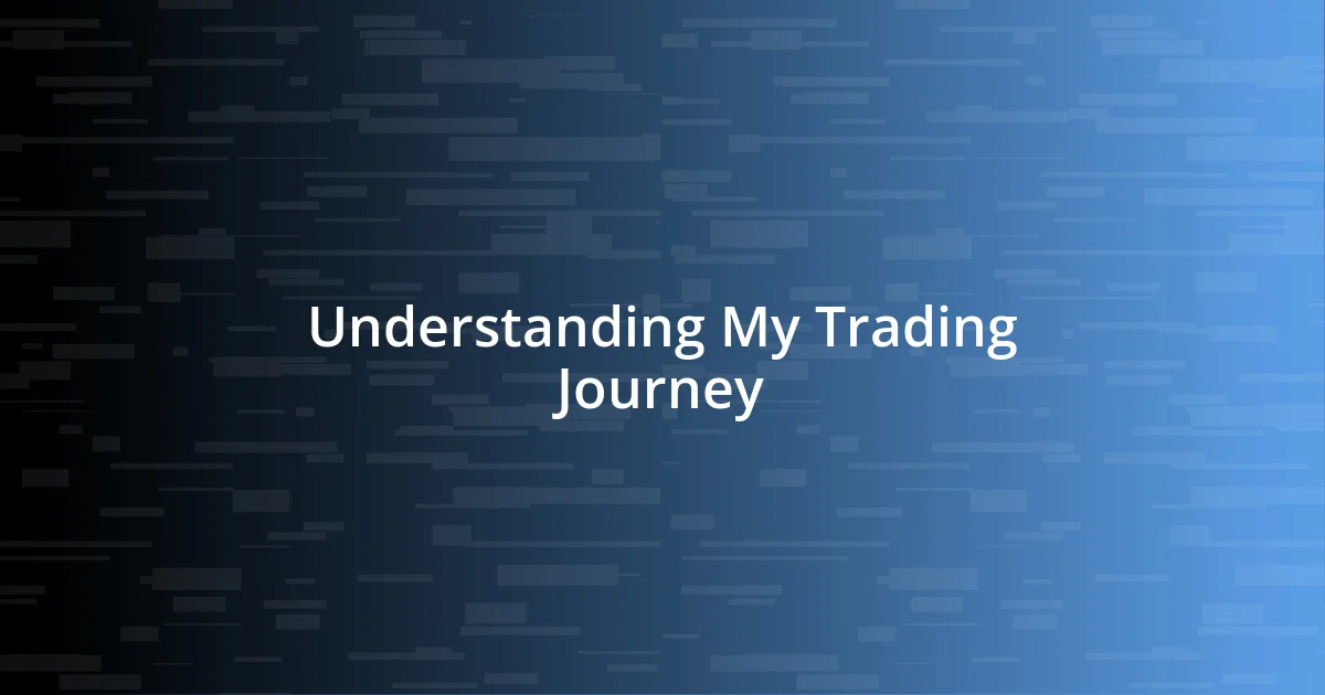 Understanding My Trading Journey