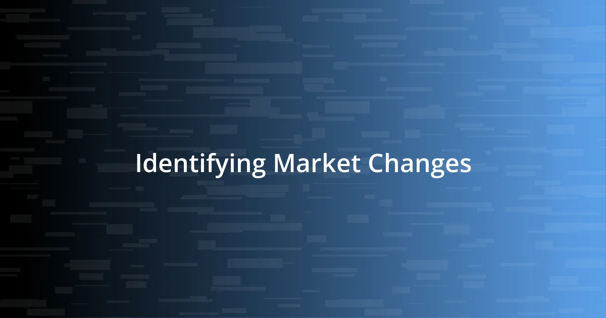 Identifying Market Changes