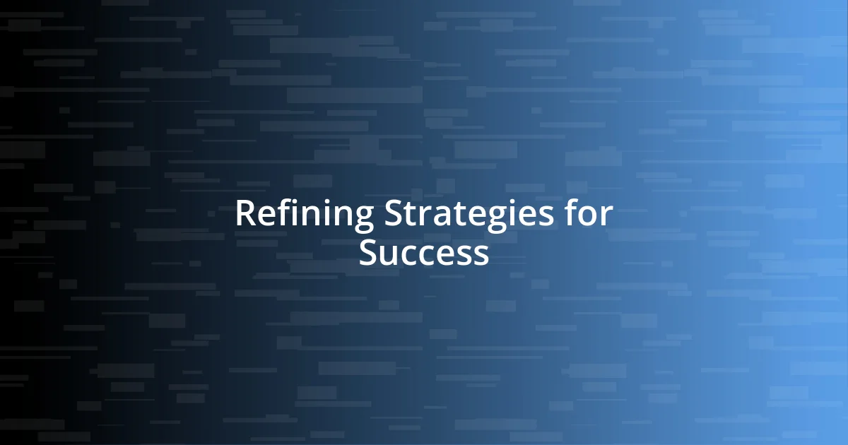 Refining Strategies for Success