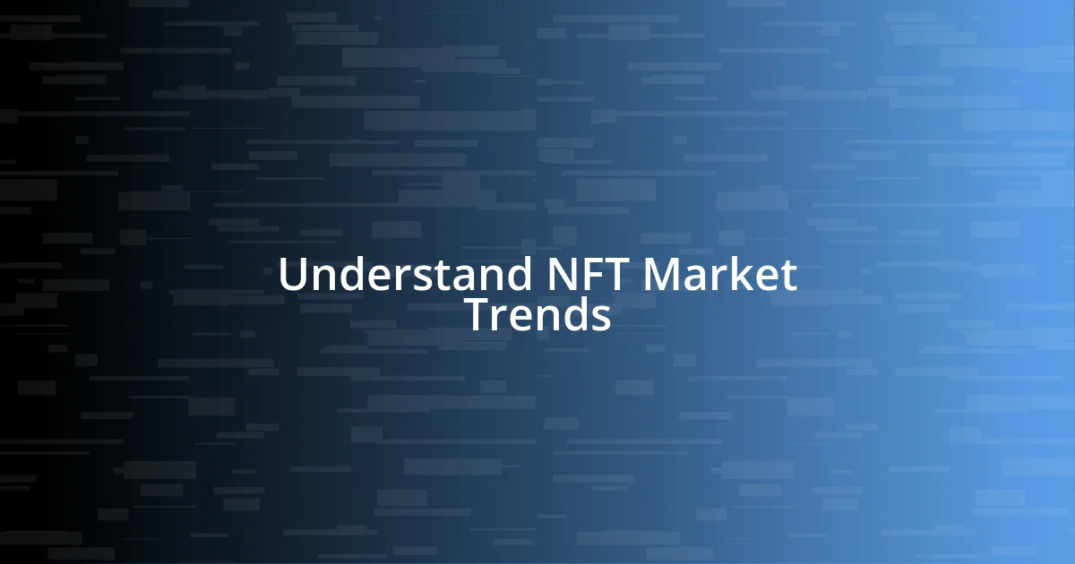 Understand NFT Market Trends