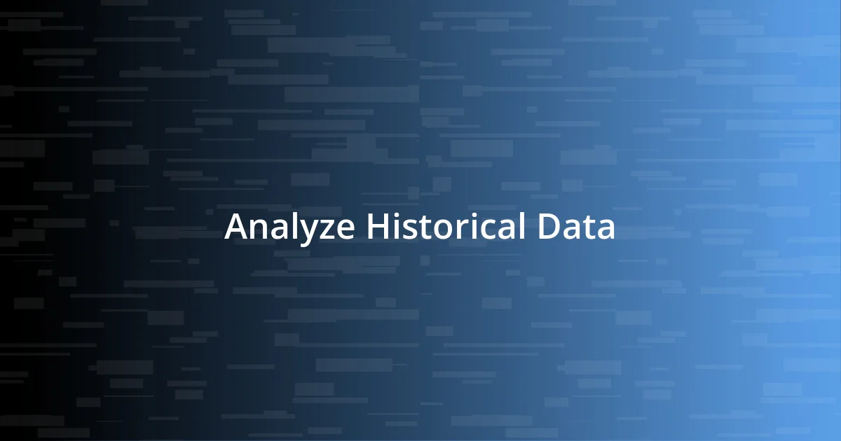 Analyze Historical Data