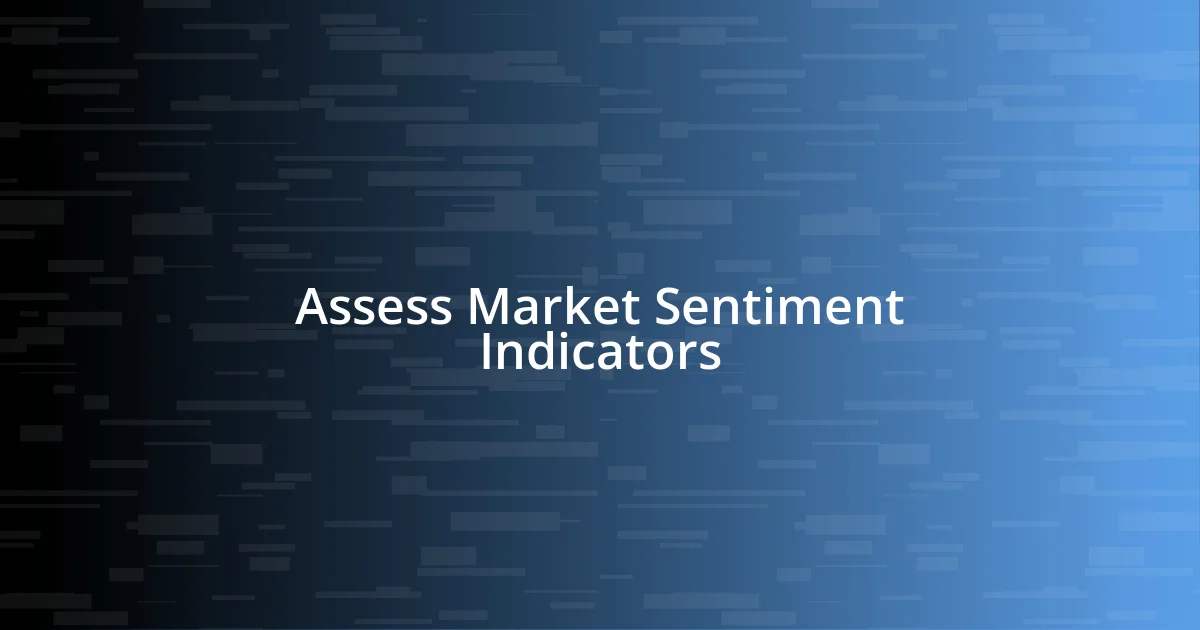 Assess Market Sentiment Indicators