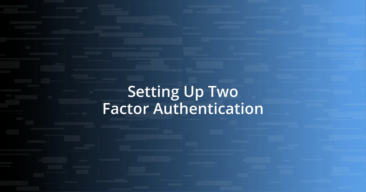 Setting Up Two Factor Authentication