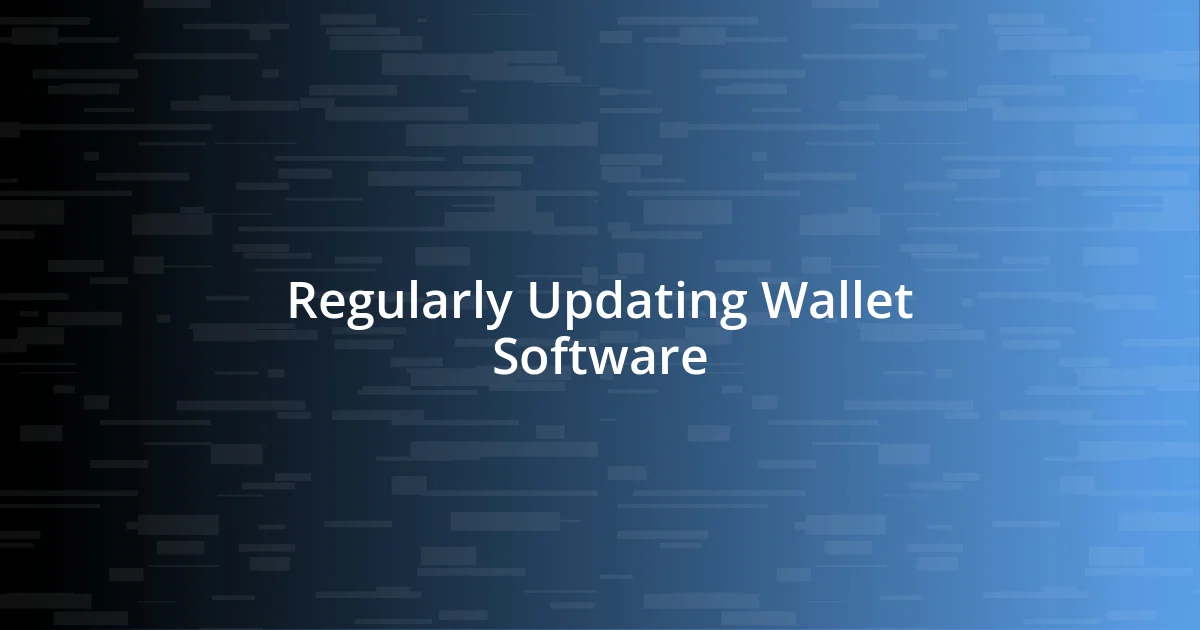 Regularly Updating Wallet Software