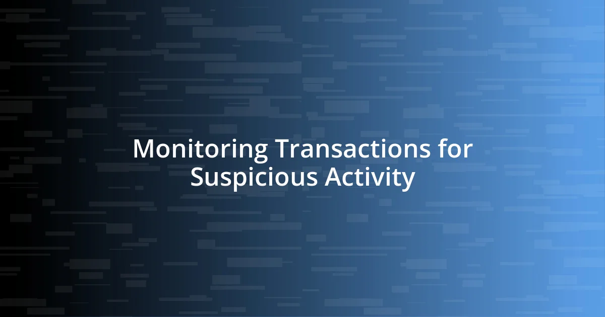 Monitoring Transactions for Suspicious Activity