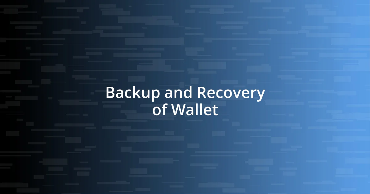 Backup and Recovery of Wallet