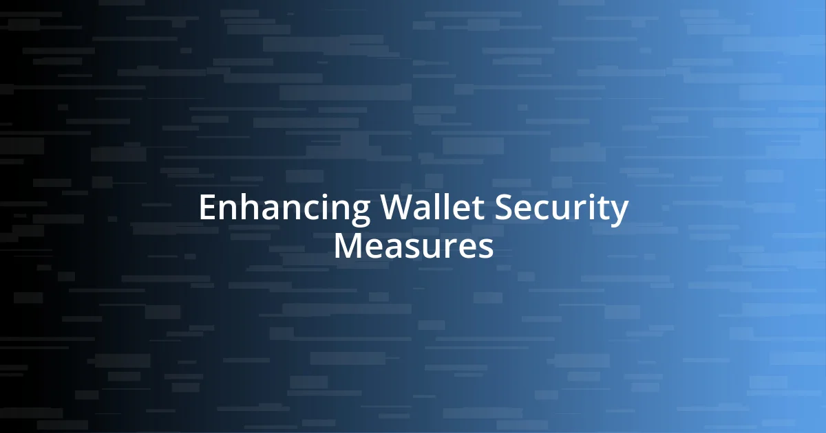 Enhancing Wallet Security Measures