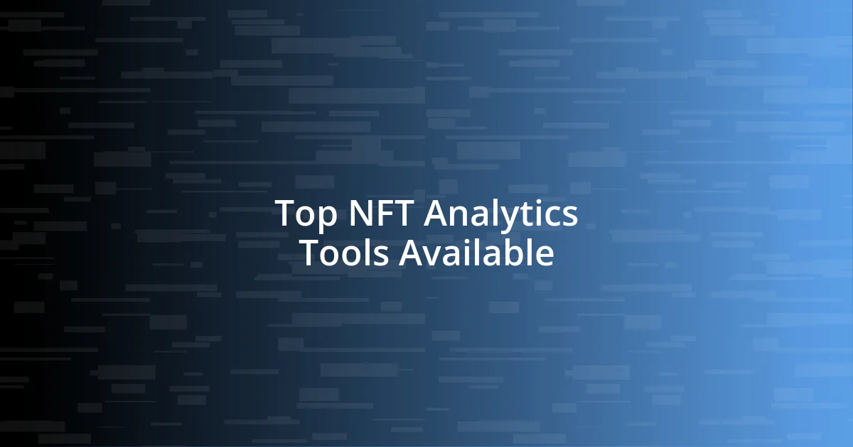 Top NFT Analytics Tools Available