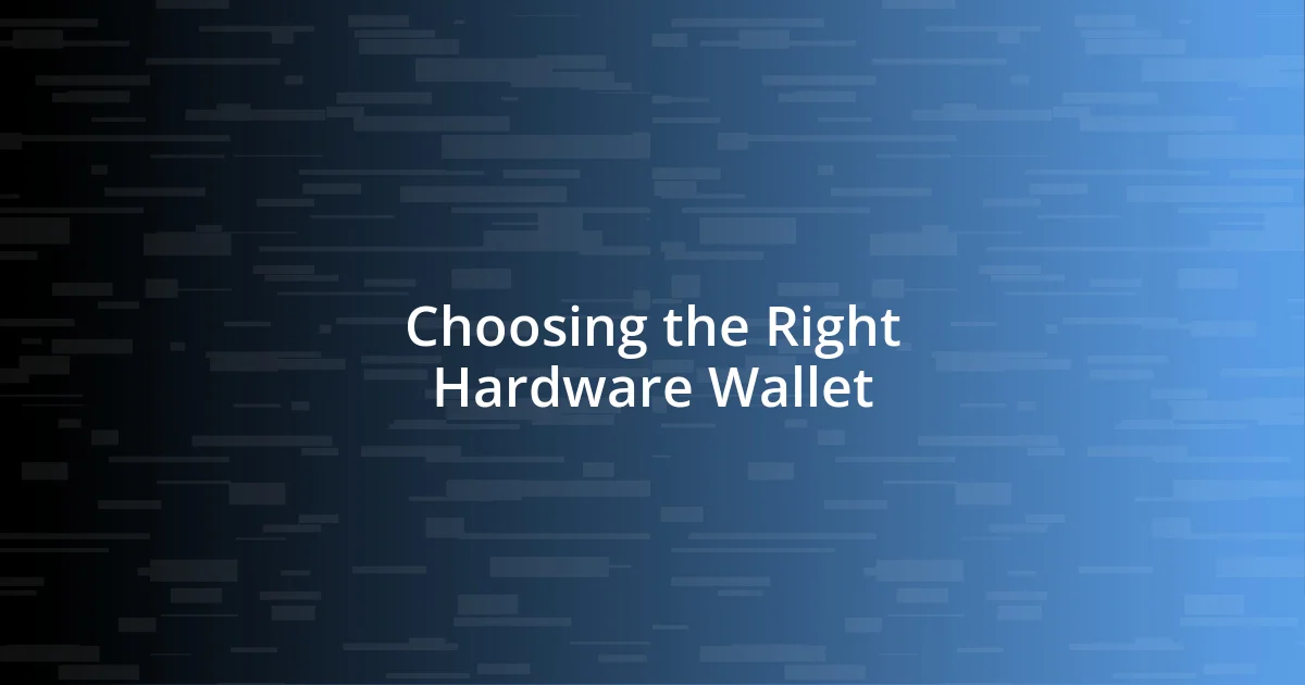 Choosing the Right Hardware Wallet