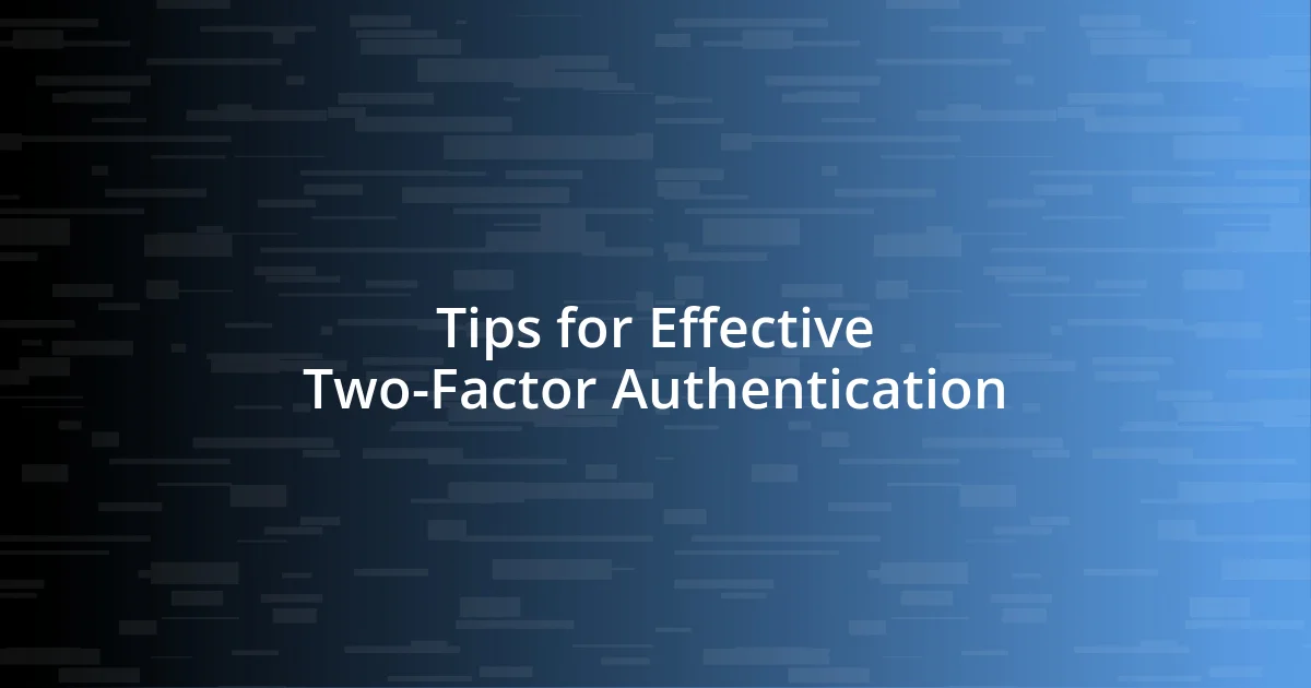 Tips for Effective Two-Factor Authentication