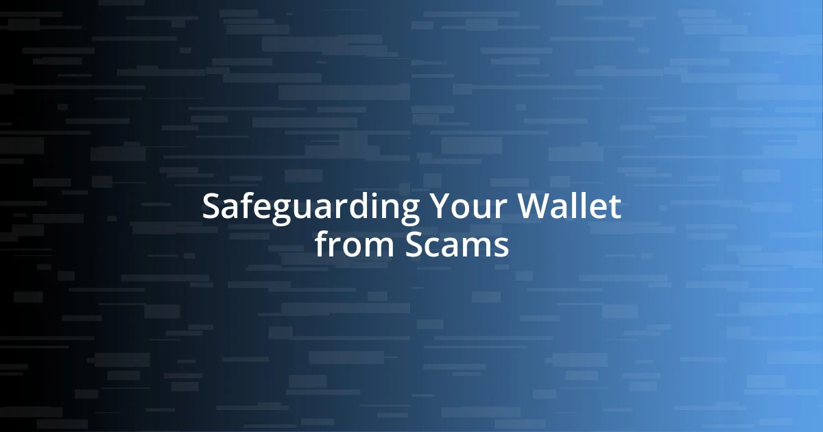 Safeguarding Your Wallet from Scams