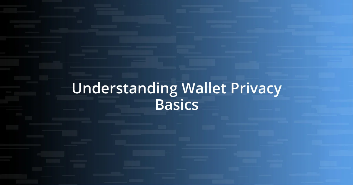 Understanding Wallet Privacy Basics