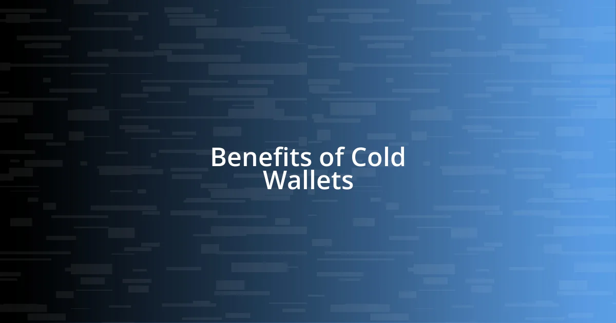 Benefits of Cold Wallets