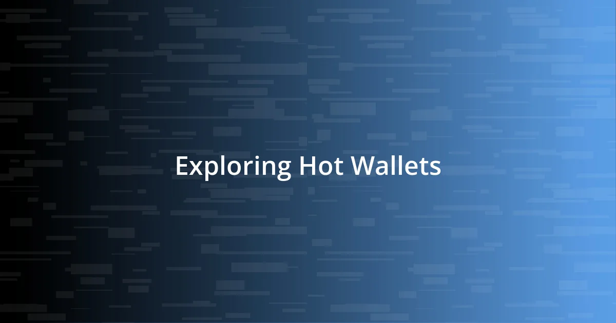 Exploring Hot Wallets