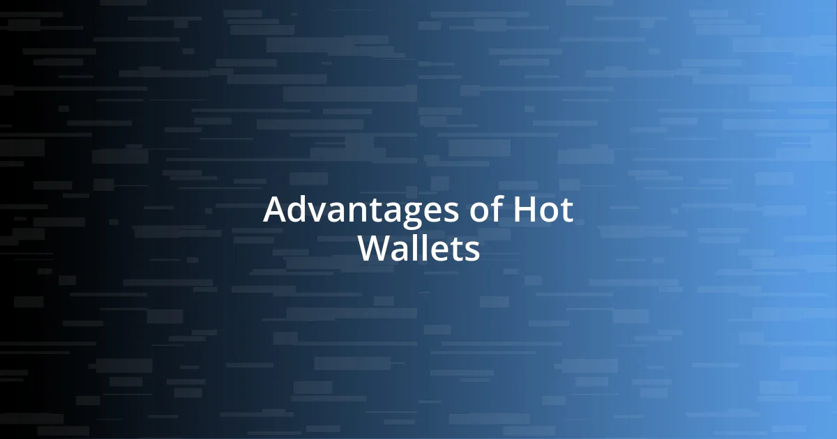 Advantages of Hot Wallets