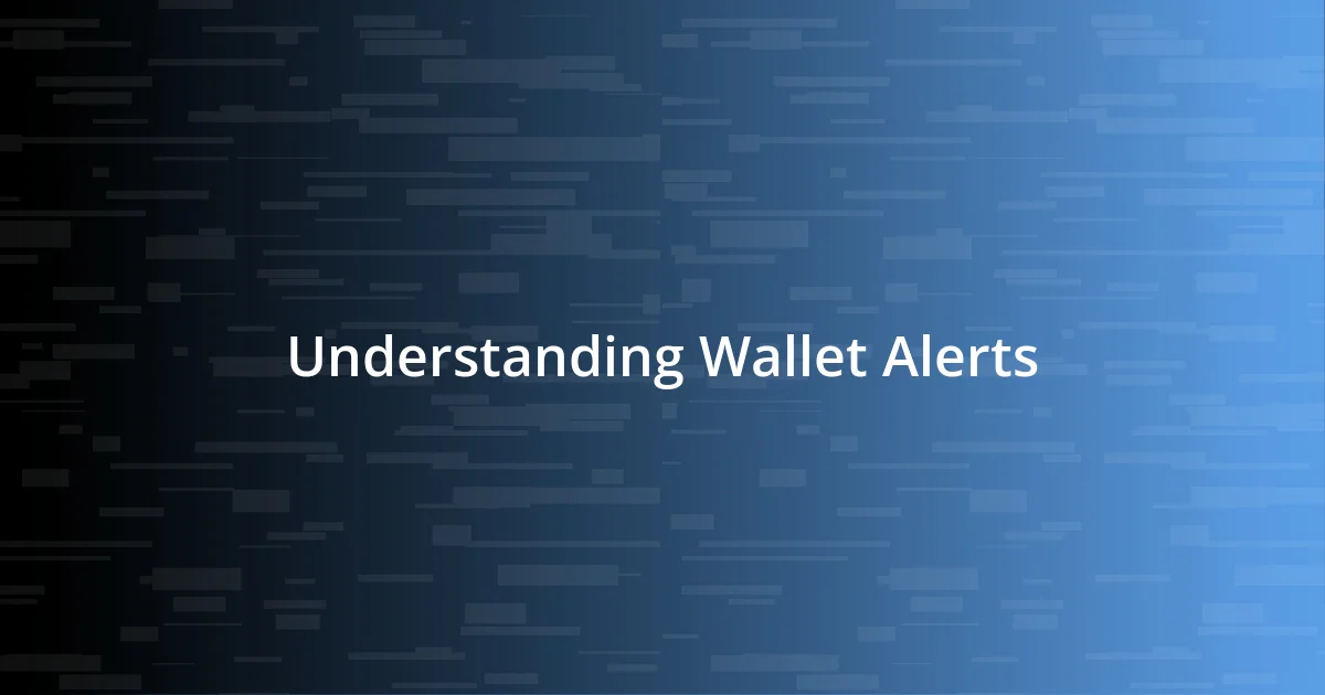 Understanding Wallet Alerts