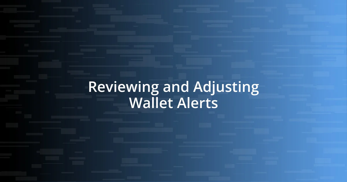 Reviewing and Adjusting Wallet Alerts