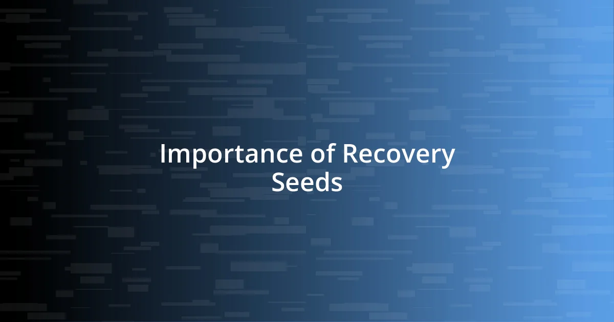 Importance of Recovery Seeds