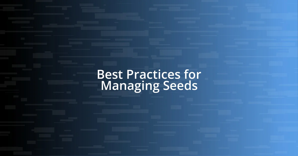 Best Practices for Managing Seeds