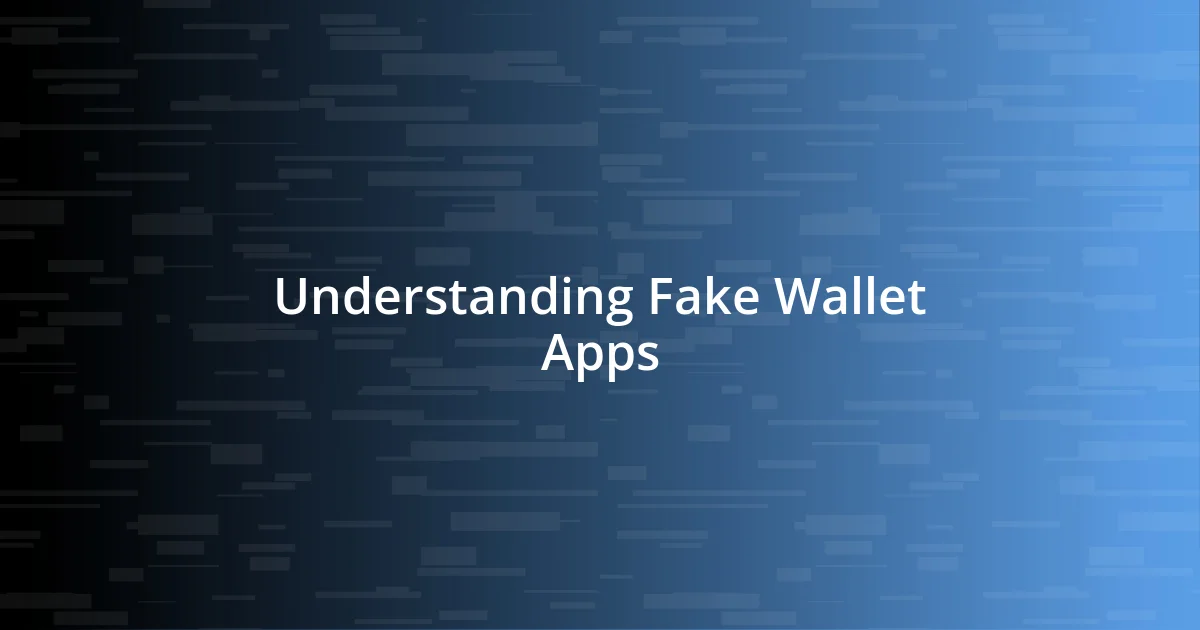 Understanding Fake Wallet Apps