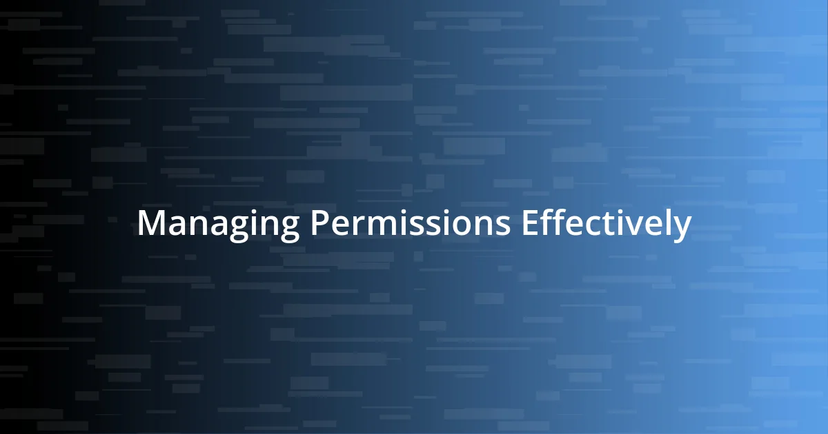 Managing Permissions Effectively