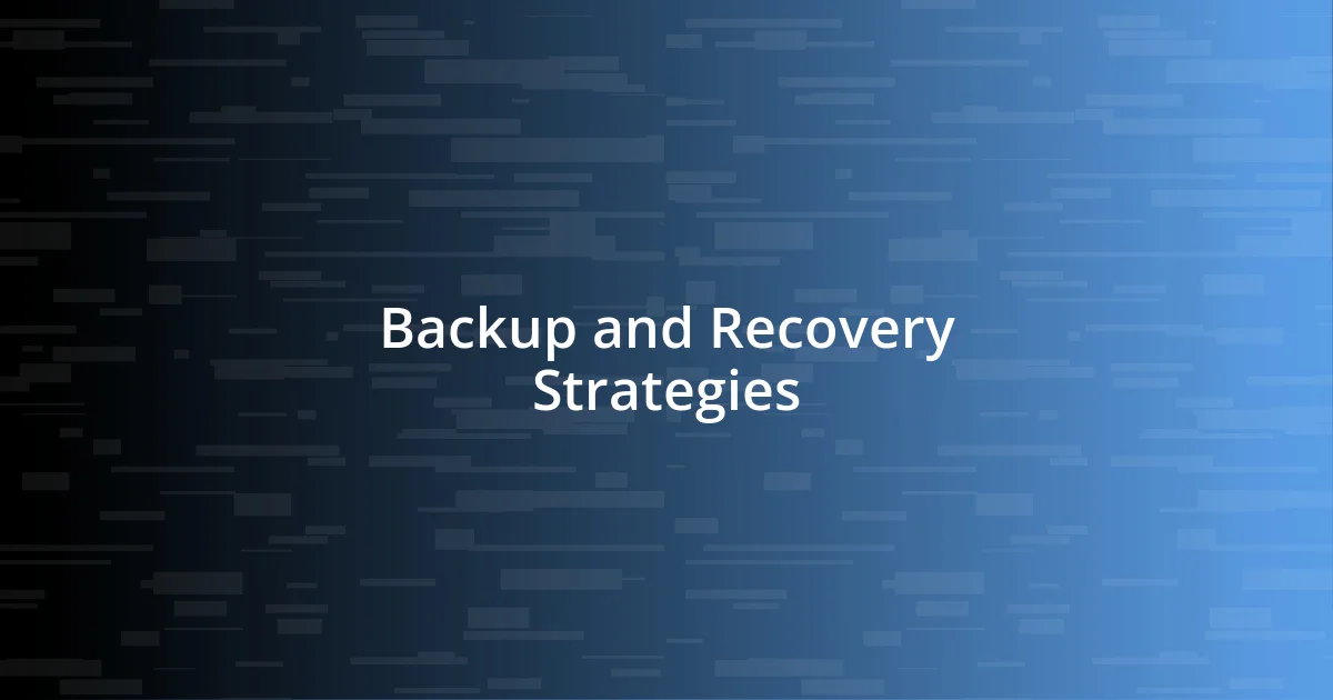 Backup and Recovery Strategies