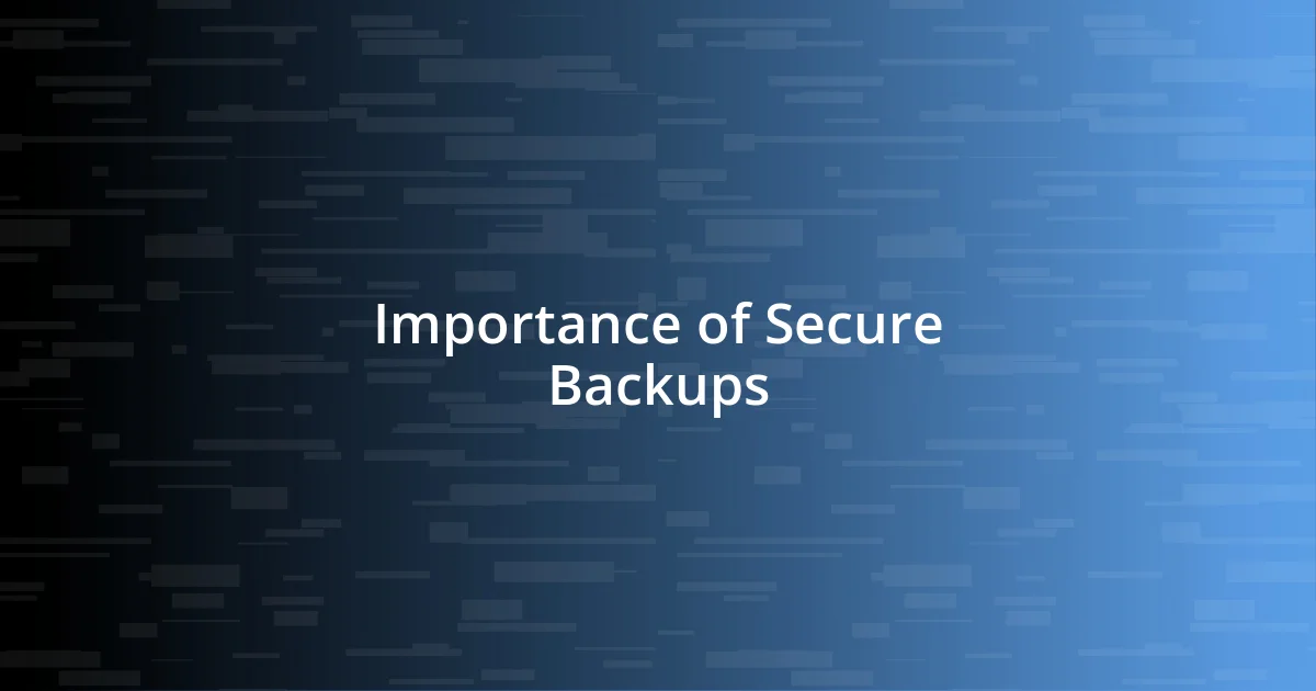 Importance of Secure Backups