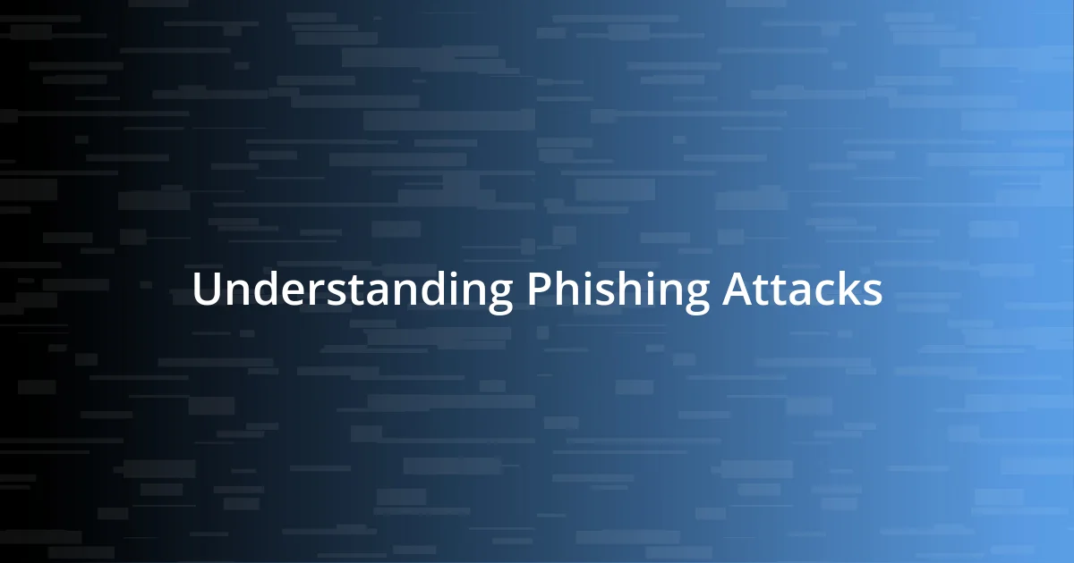 Understanding Phishing Attacks