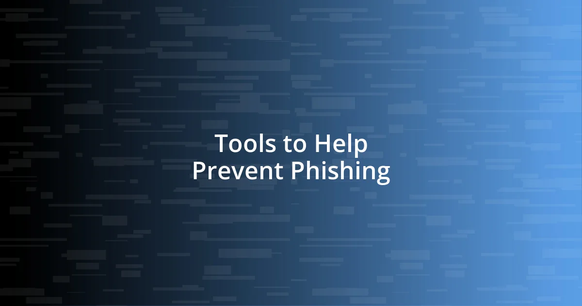 Tools to Help Prevent Phishing